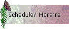 Schedule/ Horaire